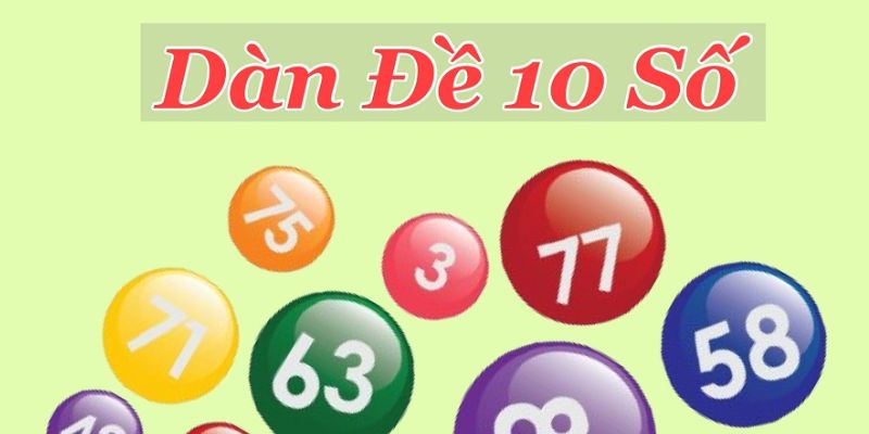 Hướng dẫn đầu tư vào dàn đề 10 số hôm nay bất tử